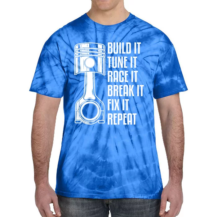 Build It Tune It Race It Break It Fix It Repeat Mechanic Gift Tie-Dye T-Shirt