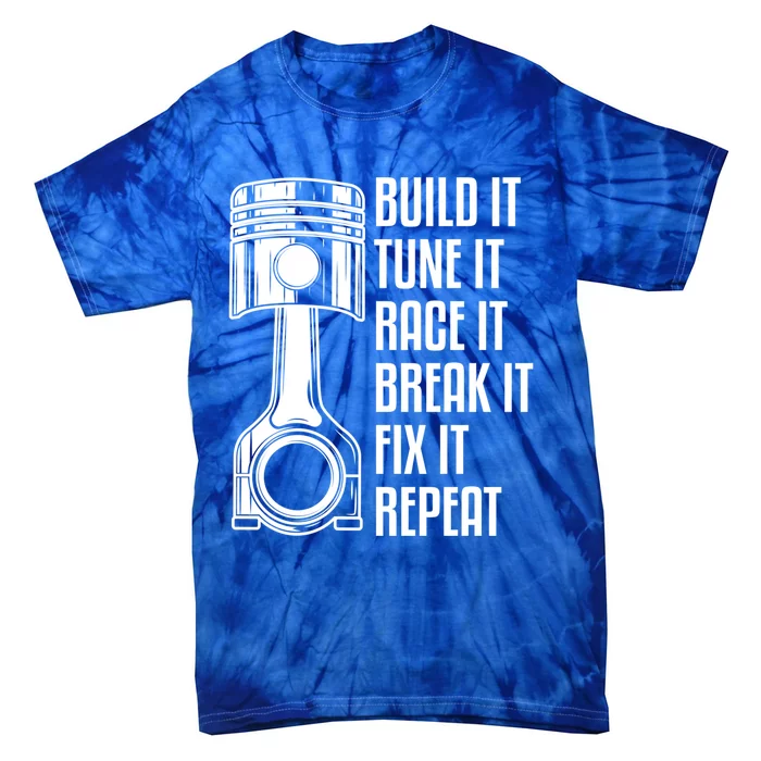 Build It Tune It Race It Break It Fix It Repeat Mechanic Gift Tie-Dye T-Shirt