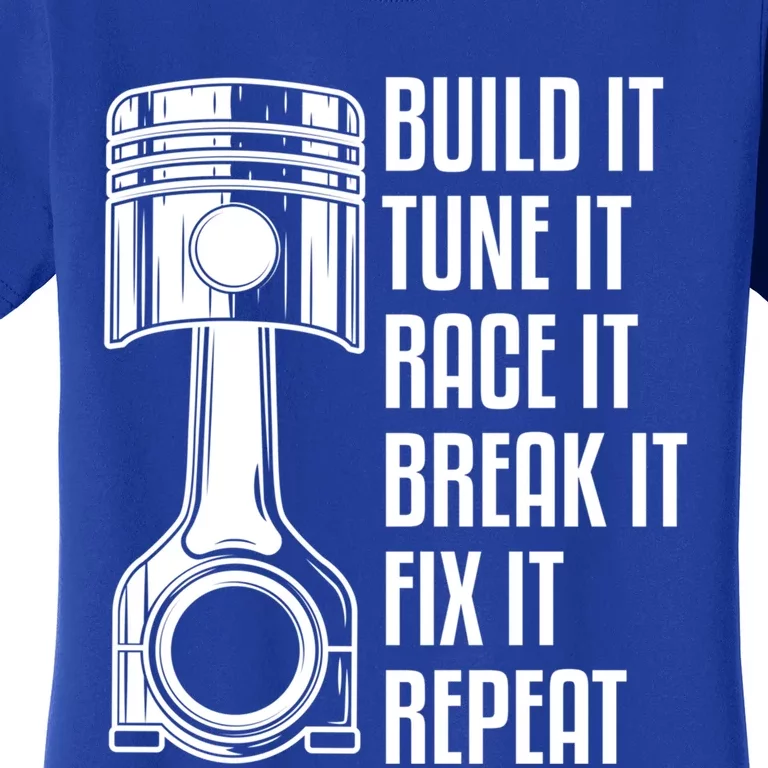 Build It Tune It Race It Break It Fix It Repeat Mechanic Gift Women's T-Shirt