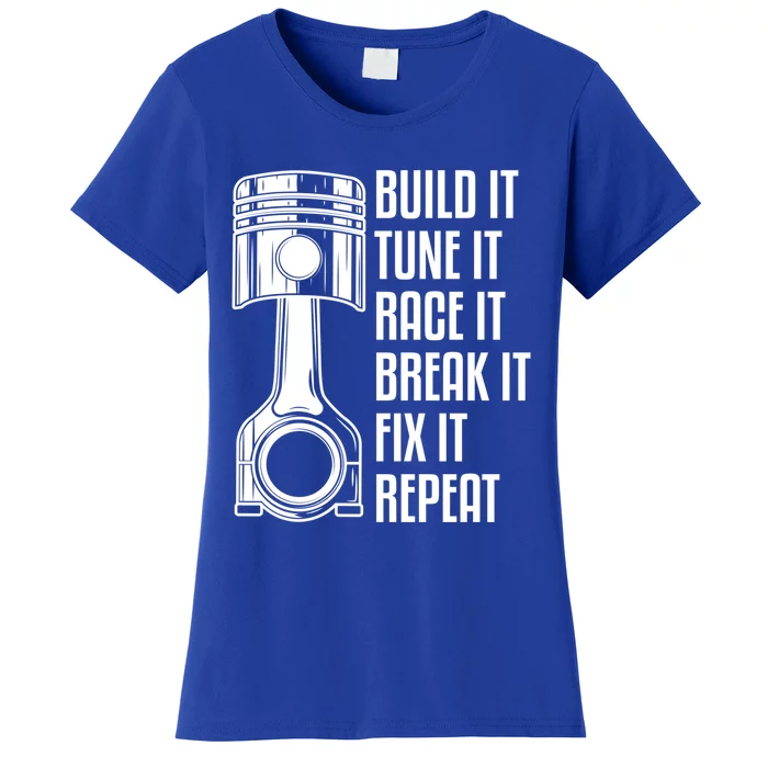 Build It Tune It Race It Break It Fix It Repeat Mechanic Gift Women's T-Shirt