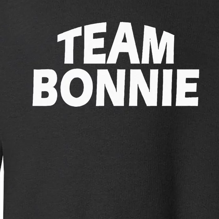 Bonnie Is The Name Funny Team Bonnie Toddler Sweatshirt