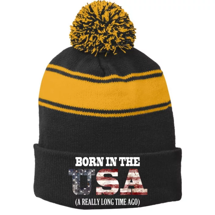 Born In The USA A Really Long Time Ago Funny Birthday Stripe Pom Pom Beanie