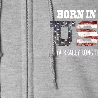 Born In The USA A Really Long Time Ago Funny Birthday Full Zip Hoodie