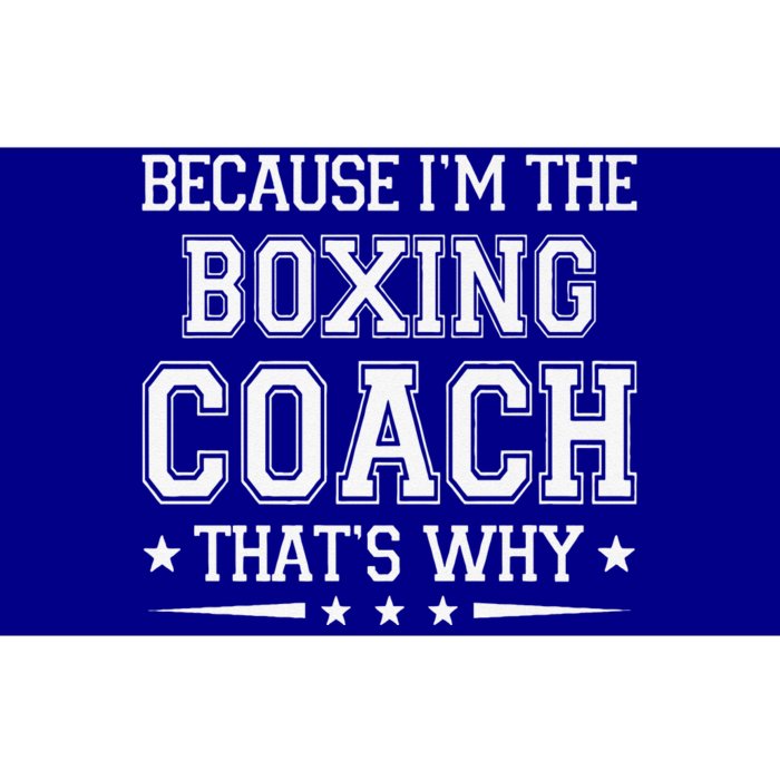 Because I'm The Boxing Coach Funny Boxing Coach Humor Boxer Bumper Sticker