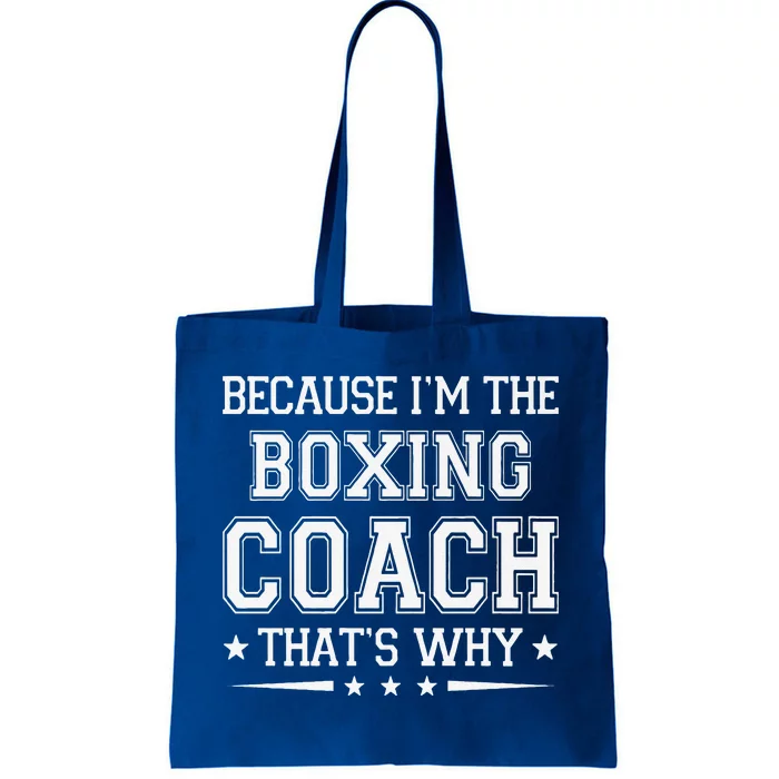 Because I'm The Boxing Coach Funny Boxing Coach Humor Boxer Tote Bag