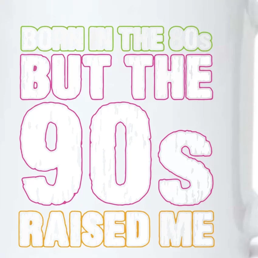 Born In The 80s But The 90s Raised Me Black Color Changing Mug