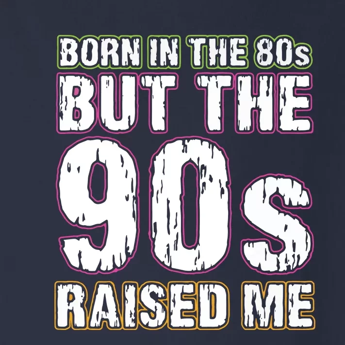 Born In The 80s But The 90s Raised Me Toddler Long Sleeve Shirt