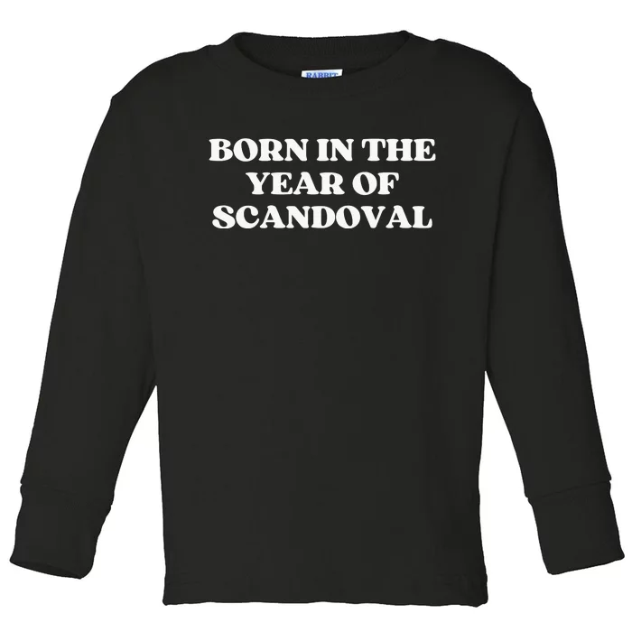 Born In The Year Of Scandoval Great Gift For Vanderpump Fans With Babie Toddler Long Sleeve Shirt