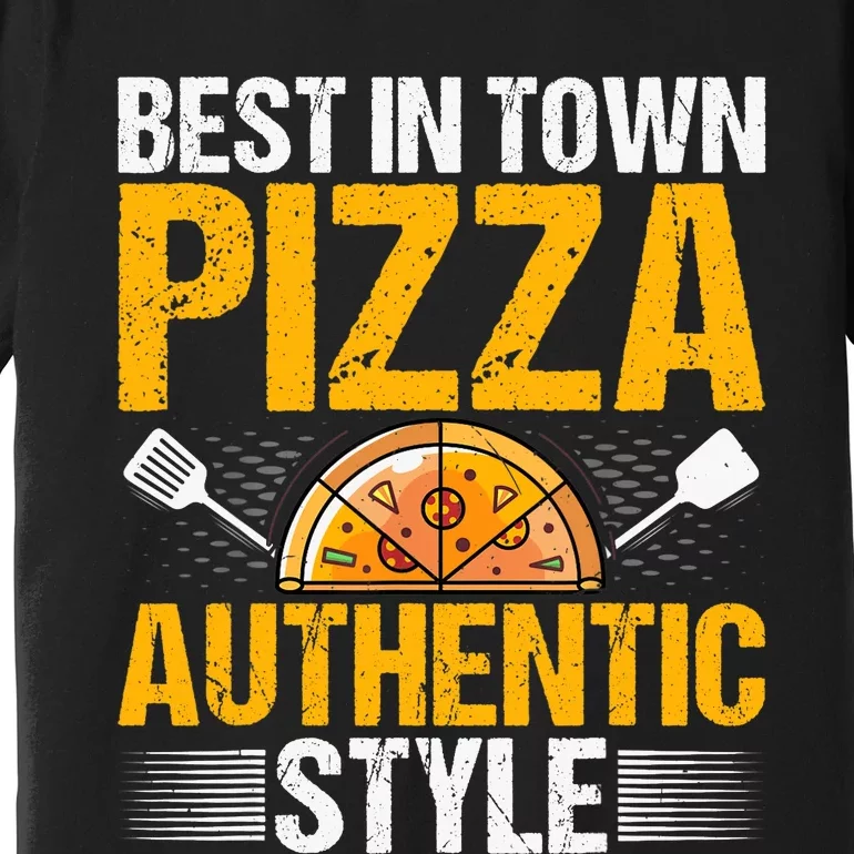 Best In Town Pizza Authentic Style Funny Baker Pizza Chef Premium T-Shirt