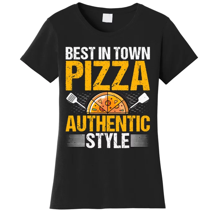 Best In Town Pizza Authentic Style Funny Baker Pizza Chef Women's T-Shirt