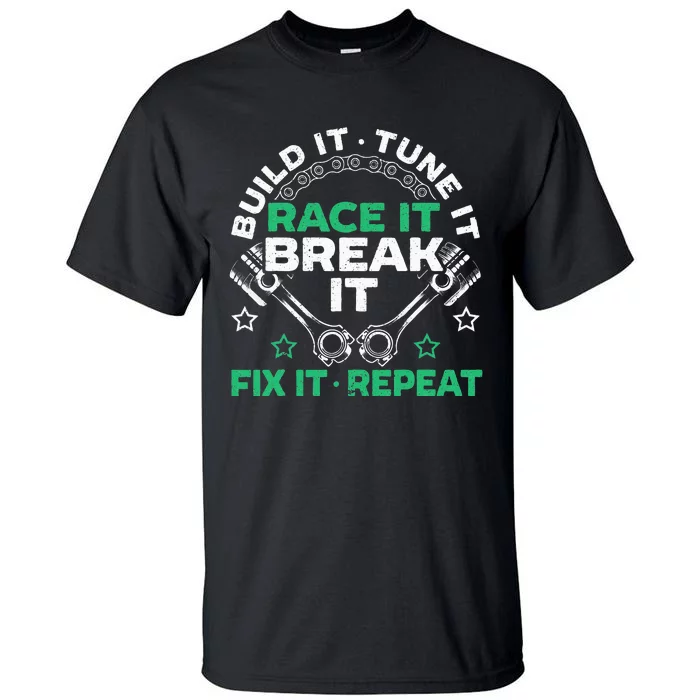 Build It Tune It Race It Break It Fix It Repeat Motorsport Tall T-Shirt