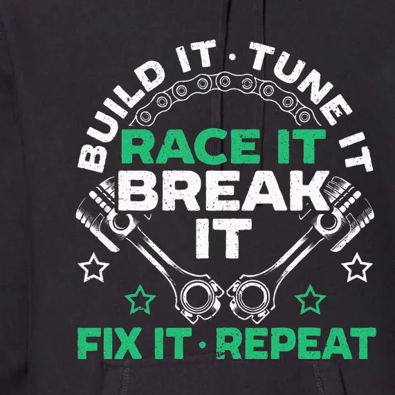 Build It Tune It Race It Break It Fix It Repeat Motorsport Premium Hoodie