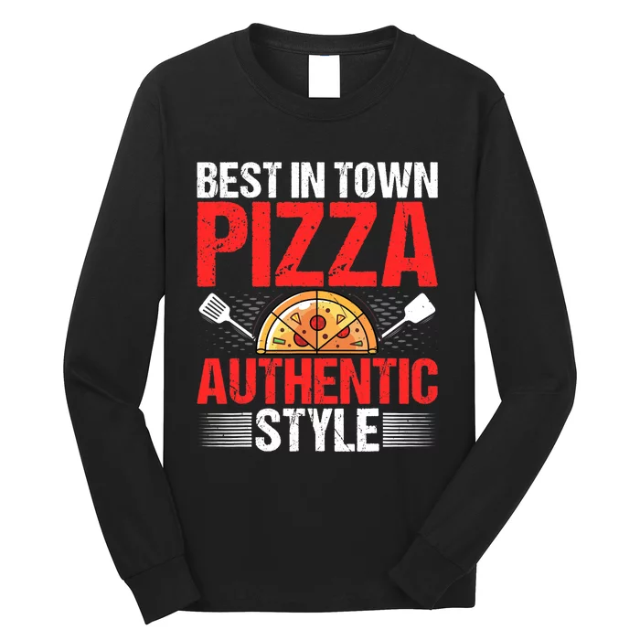 Best In Town Pizza Authentic Style Funny Pizza Baking Baker Long Sleeve Shirt