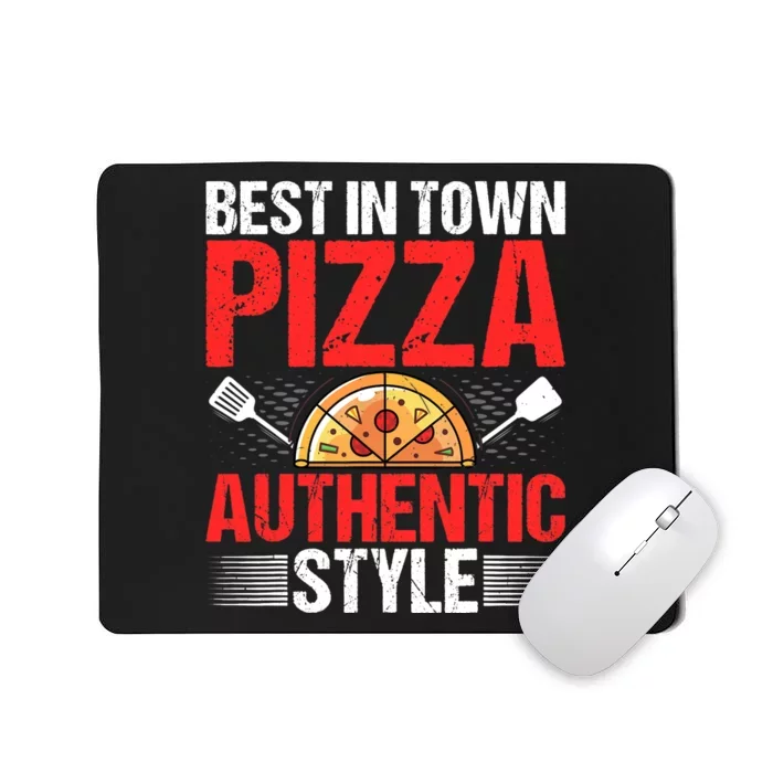 Best In Town Pizza Authentic Style Funny Pizza Baking Baker Mousepad