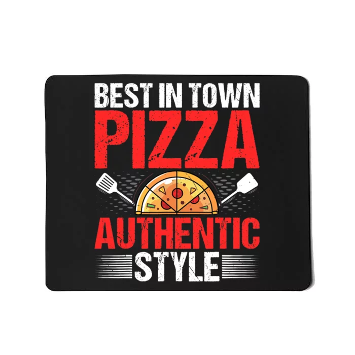 Best In Town Pizza Authentic Style Funny Pizza Baking Baker Mousepad