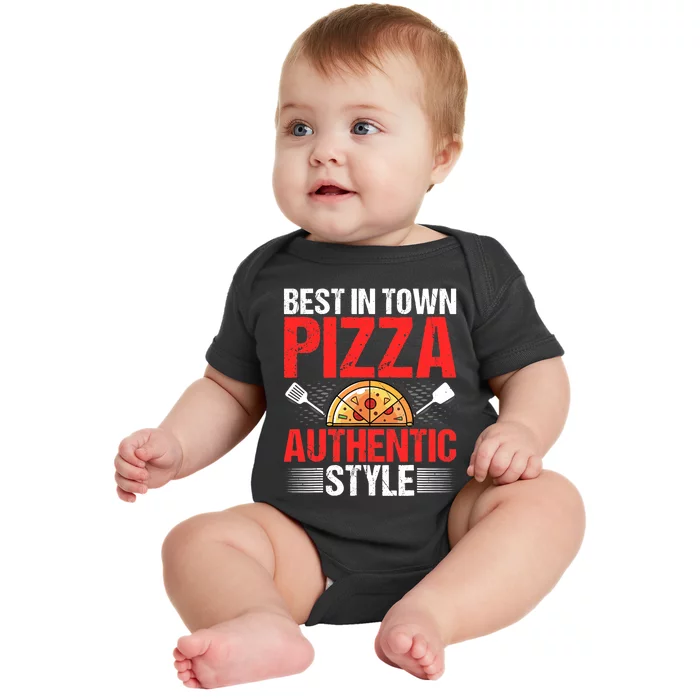 Best In Town Pizza Authentic Style Funny Pizza Baking Baker Baby Bodysuit