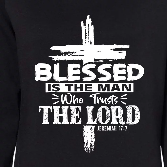 Blessed Is The Man Who Trusts The Lord Funny Christian Bible Womens California Wash Sweatshirt