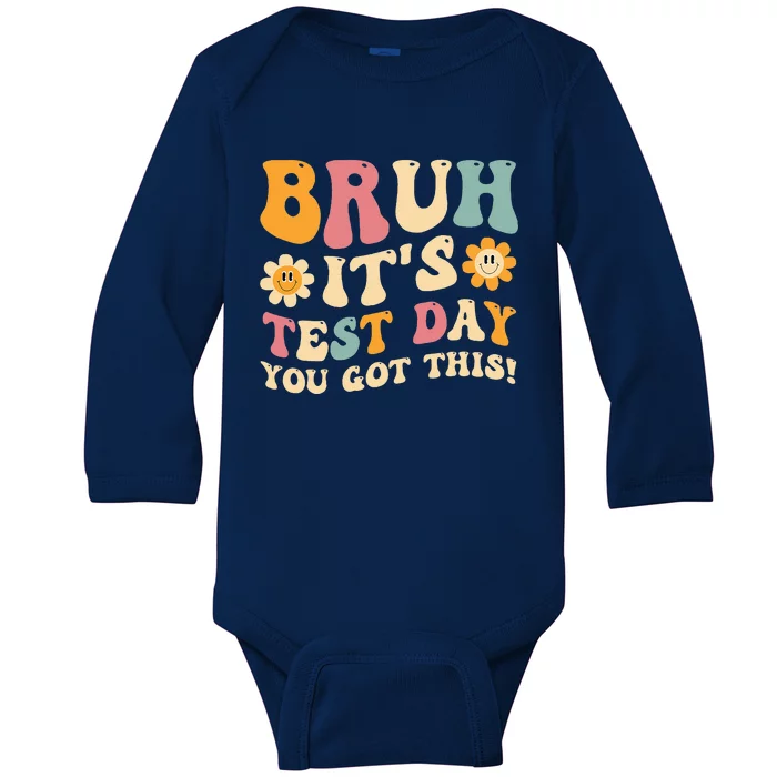 Bruh It’S Test Day You Got This Testing Day Teacher Baby Long Sleeve Bodysuit