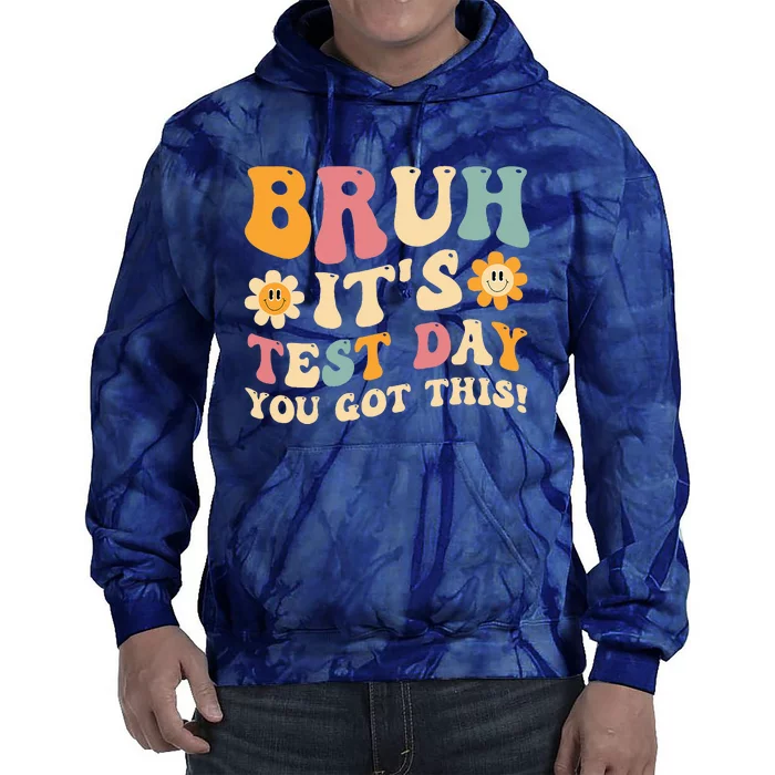 Bruh It’S Test Day You Got This Testing Day Teacher Tie Dye Hoodie