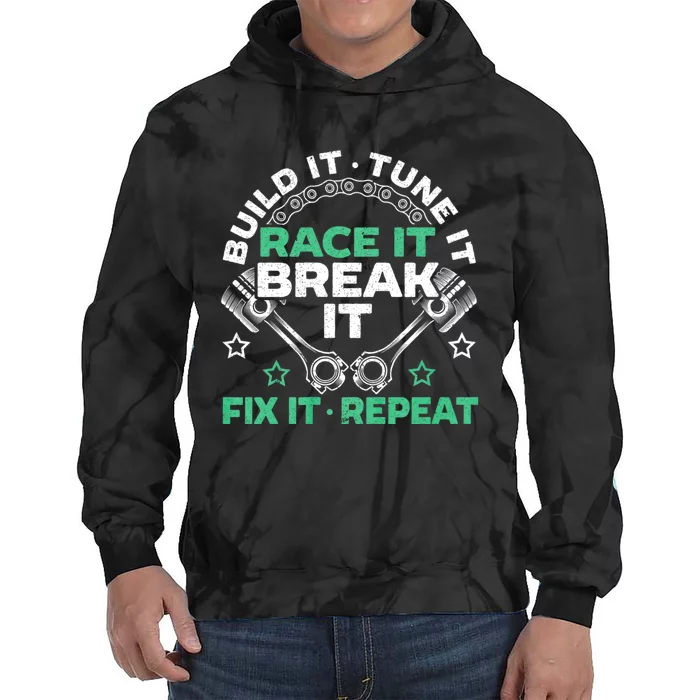 Build It Tune It Race It Break It Fix It Repeat Motorsport Tie Dye Hoodie