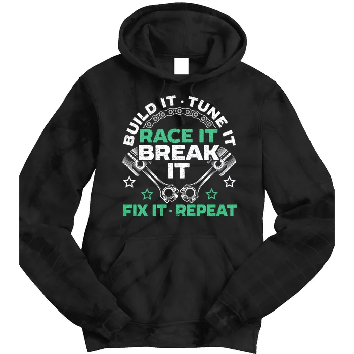 Build It Tune It Race It Break It Fix It Repeat Motorsport Tie Dye Hoodie