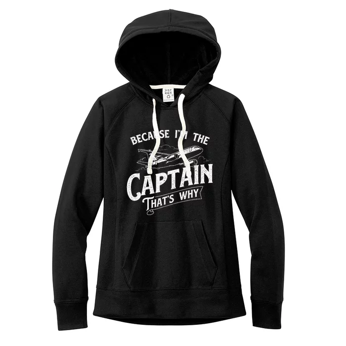 Because IM The Captain ThatS Why Aircraft Airline Women's Fleece Hoodie