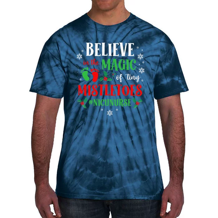 Believe In The Magic Of Tiny Mistletoes Nicu Nurse Christmas Tie-Dye T-Shirt