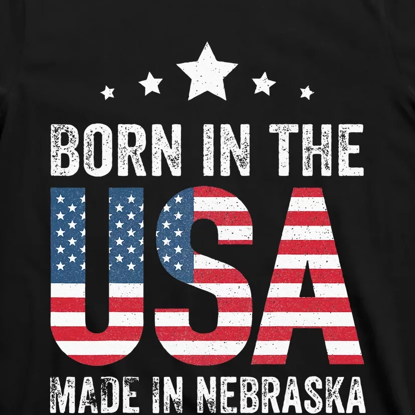 Born in the USA made and raised in Nebraska T-Shirt