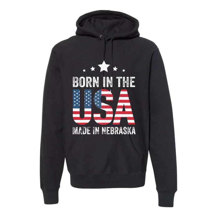 Born in the USA made and raised in Nebraska Premium Hoodie