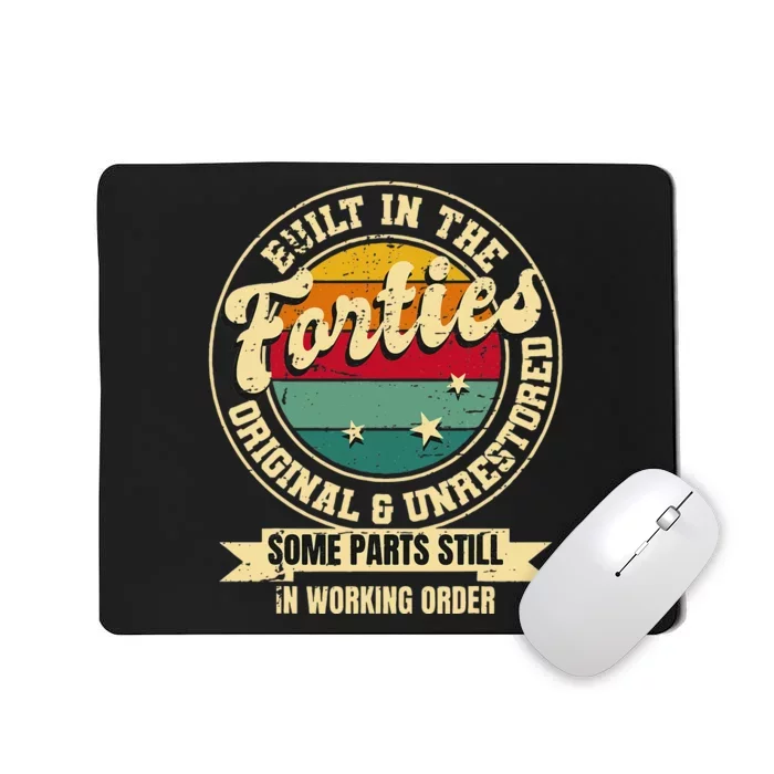 Built In The Forties Original Unrestored 40th Birthday Men Mousepad