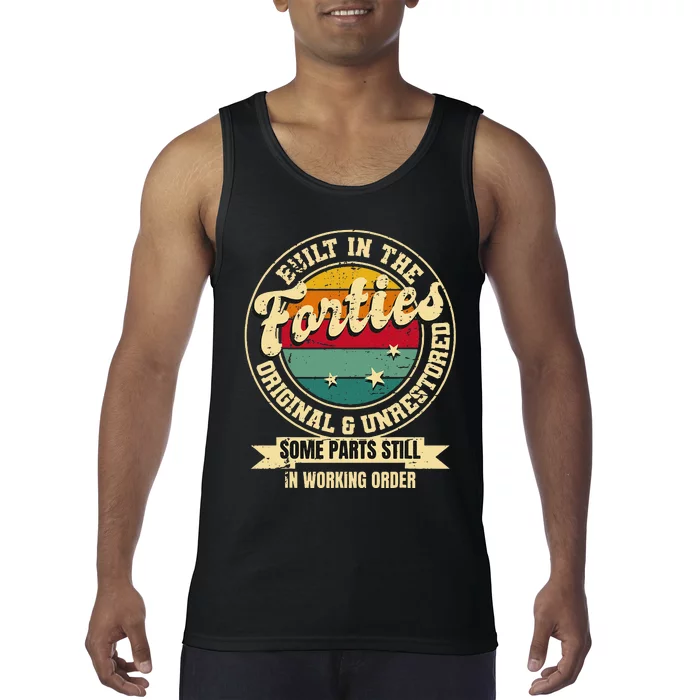 Built In The Forties Original Unrestored 40th Birthday Men Tank Top