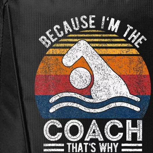 Because IM The Coach Swim Coach Swim Teacher Swimmer City Backpack