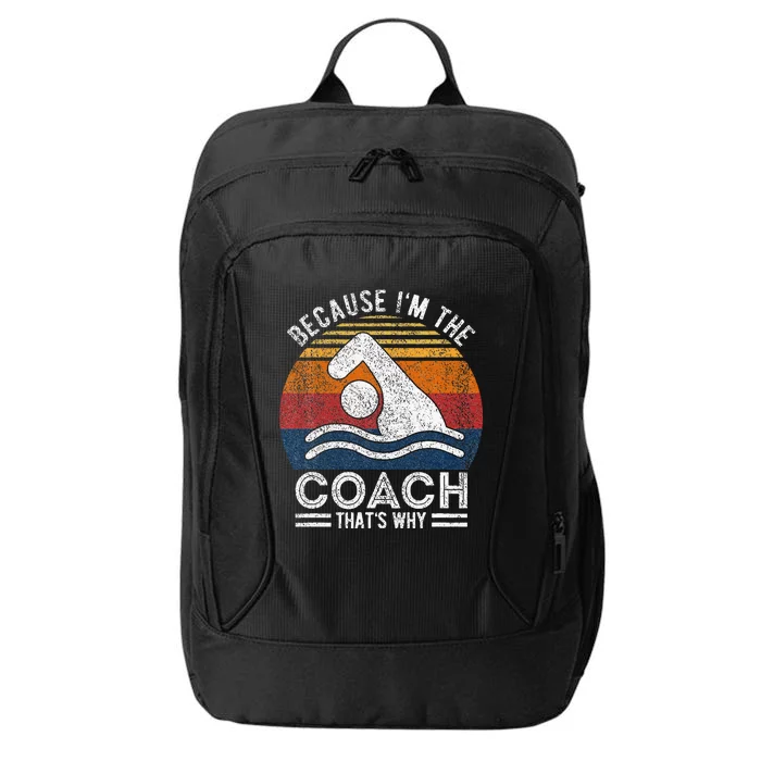 Because IM The Coach Swim Coach Swim Teacher Swimmer City Backpack