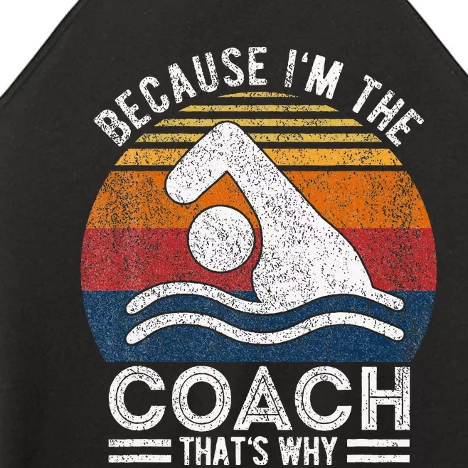 Because IM The Coach Swim Coach Swim Teacher Swimmer Women’s Perfect Tri Rocker Tank