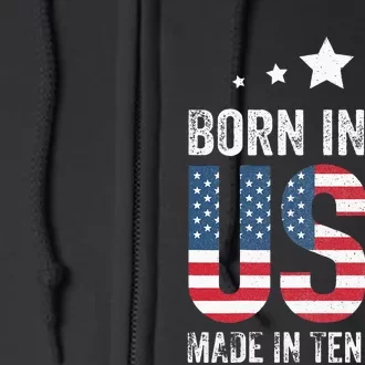 Born in the USA made and raised in Tennessee Full Zip Hoodie