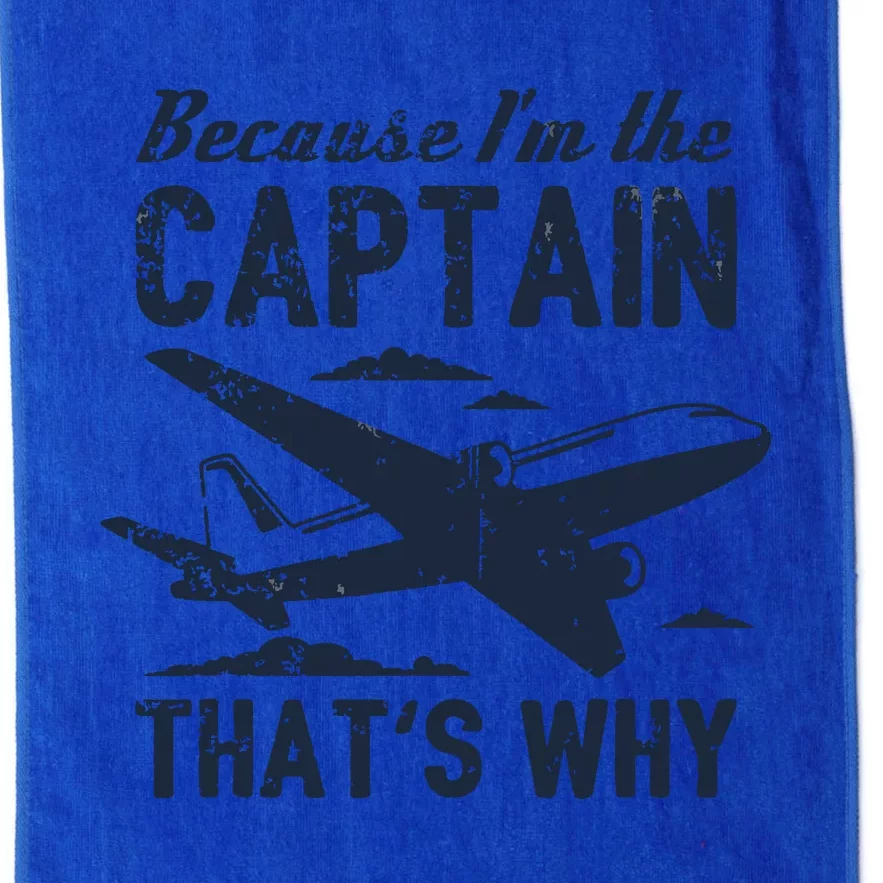 Because Im The Captain Thats Why Funny Pilot Gift Platinum Collection Golf Towel