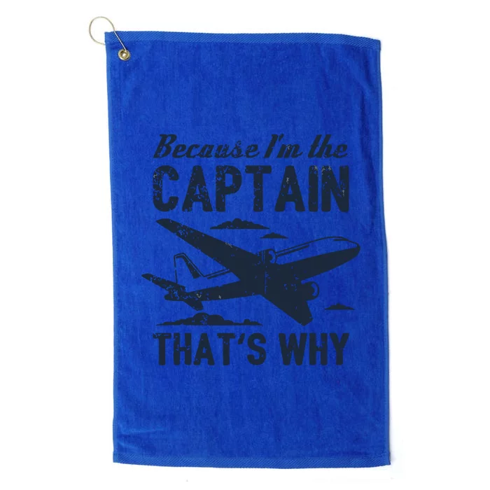 Because Im The Captain Thats Why Funny Pilot Gift Platinum Collection Golf Towel