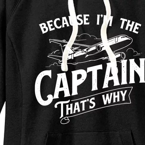 Because Im The Captain Thats Why Aircraft Airline Pilot Women's Fleece Hoodie