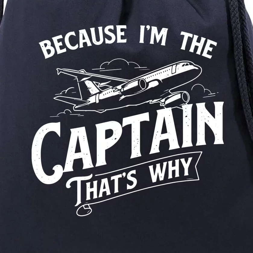 Because Im The Captain Thats Why Aircraft Airline Pilot Drawstring Bag