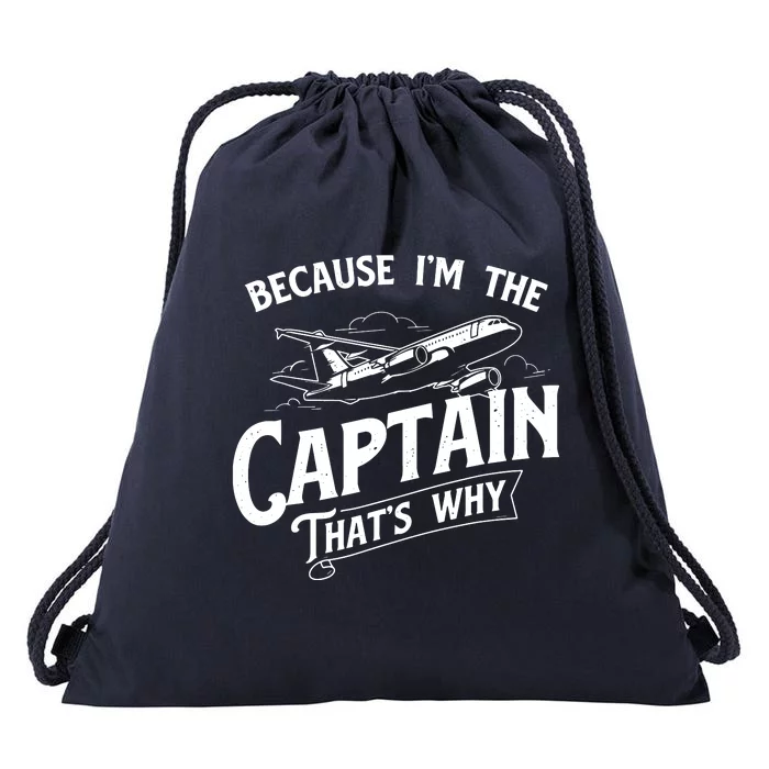 Because Im The Captain Thats Why Aircraft Airline Pilot Drawstring Bag