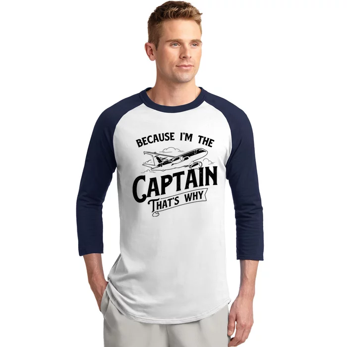 Because Im The Captain Thats Why Aircraft Airline Pilot Baseball Sleeve Shirt