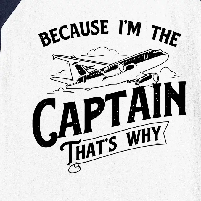 Because Im The Captain Thats Why Aircraft Airline Pilot Baseball Sleeve Shirt