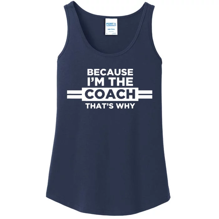 Because Im The Coach Thats Why Coach Gift Ladies Essential Tank