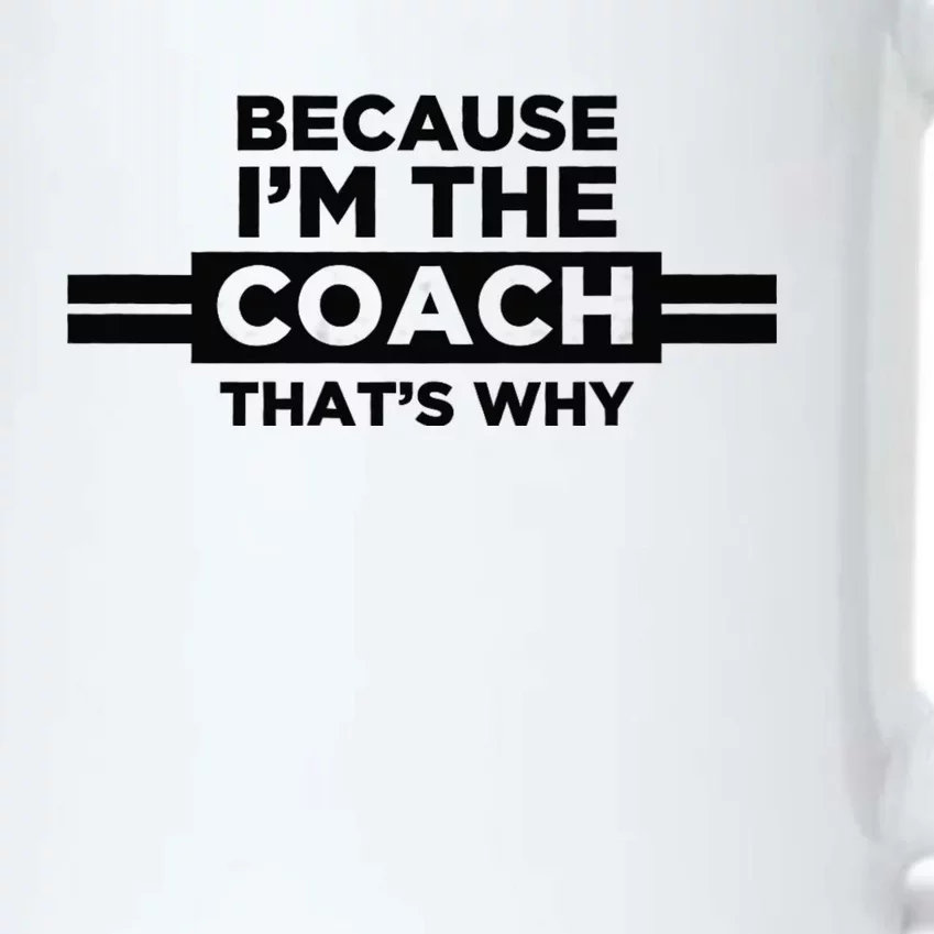 Because IM The Coach ThatS Why Coach Gift Black Color Changing Mug