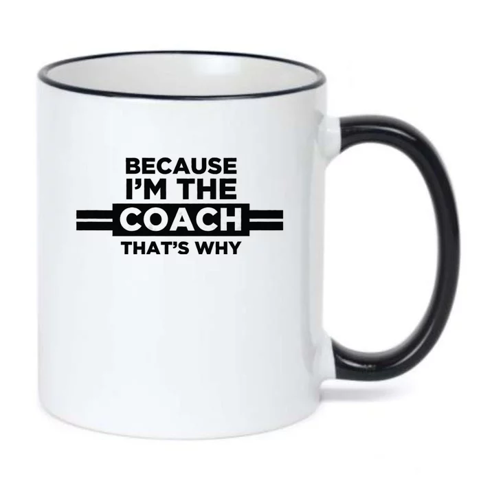 Because IM The Coach ThatS Why Coach Gift Black Color Changing Mug