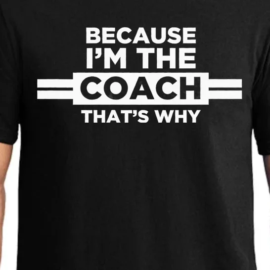 Because IM The Coach ThatS Why Coach Gift Pajama Set