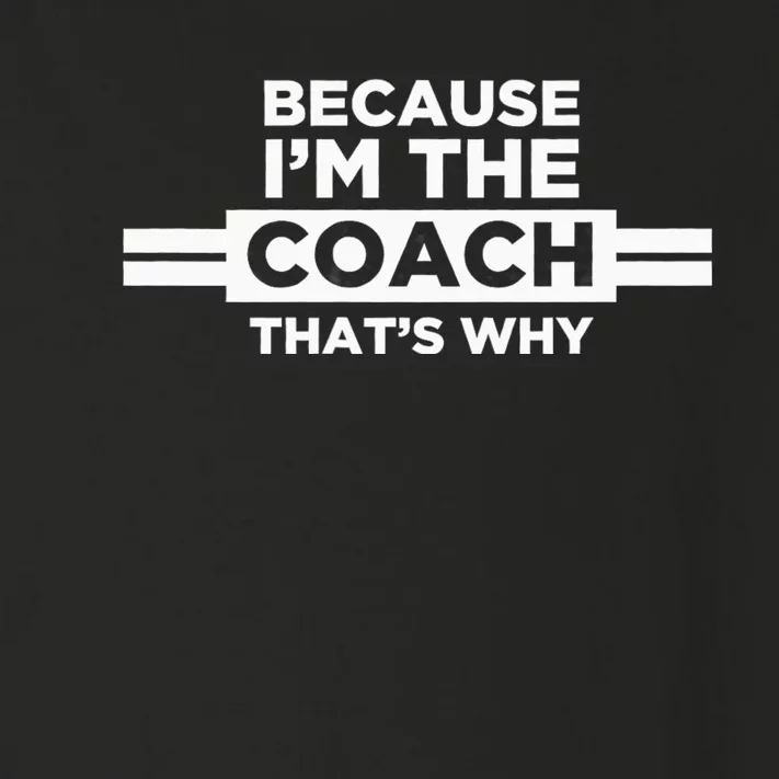 Because IM The Coach ThatS Why Coach Gift Toddler Long Sleeve Shirt