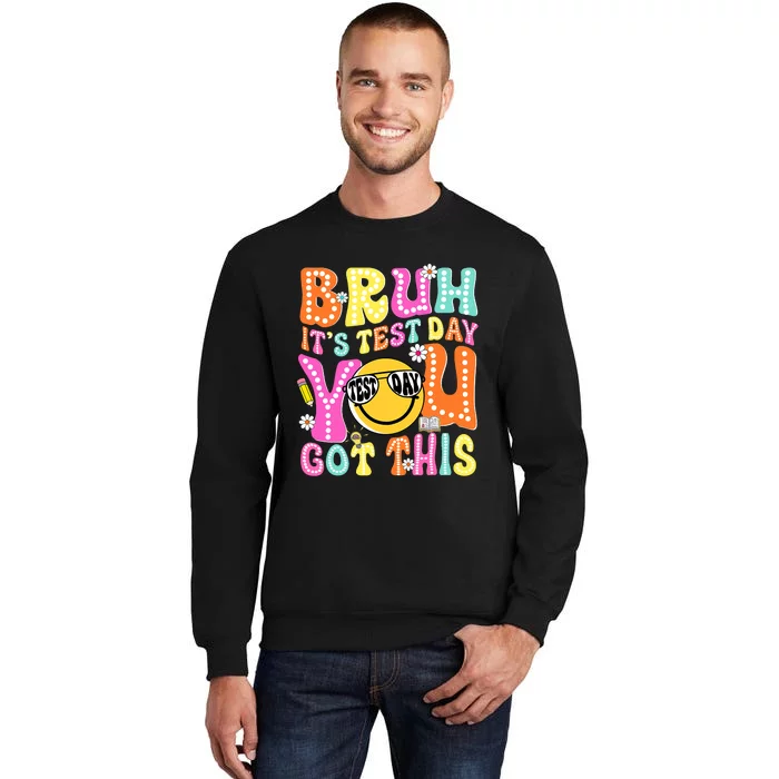 Bruh Its Test Day You Got This Groovy Testing Staar Day Tall Sweatshirt