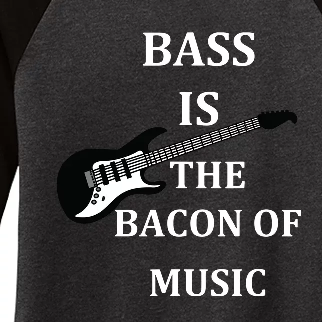 Bass Is The Bacon Of Music Bass Players Women's Tri-Blend 3/4-Sleeve Raglan Shirt