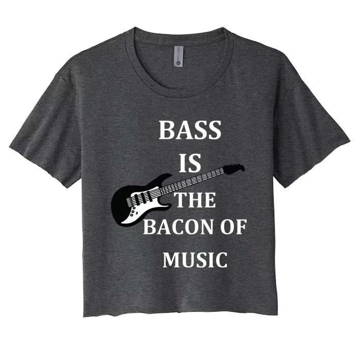 Bass Is The Bacon Of Music Bass Players Women's Crop Top Tee